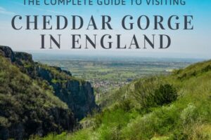 Complete Guide to Visiting Cheddar Gorge, England