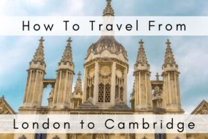 How To Travel From London to Cambridge: Train, Coach & Car