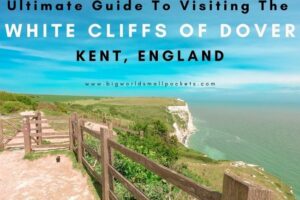 Ultimate Guide to Visiting the White Cliffs of Dover