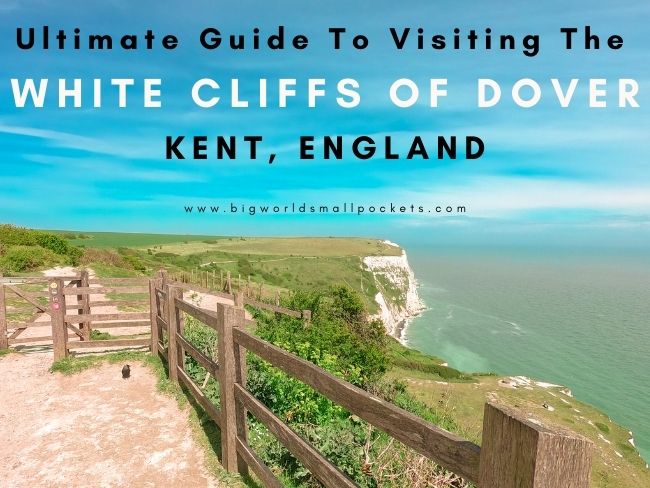 Ultimate Guide to Visiting the White Cliffs of Dover