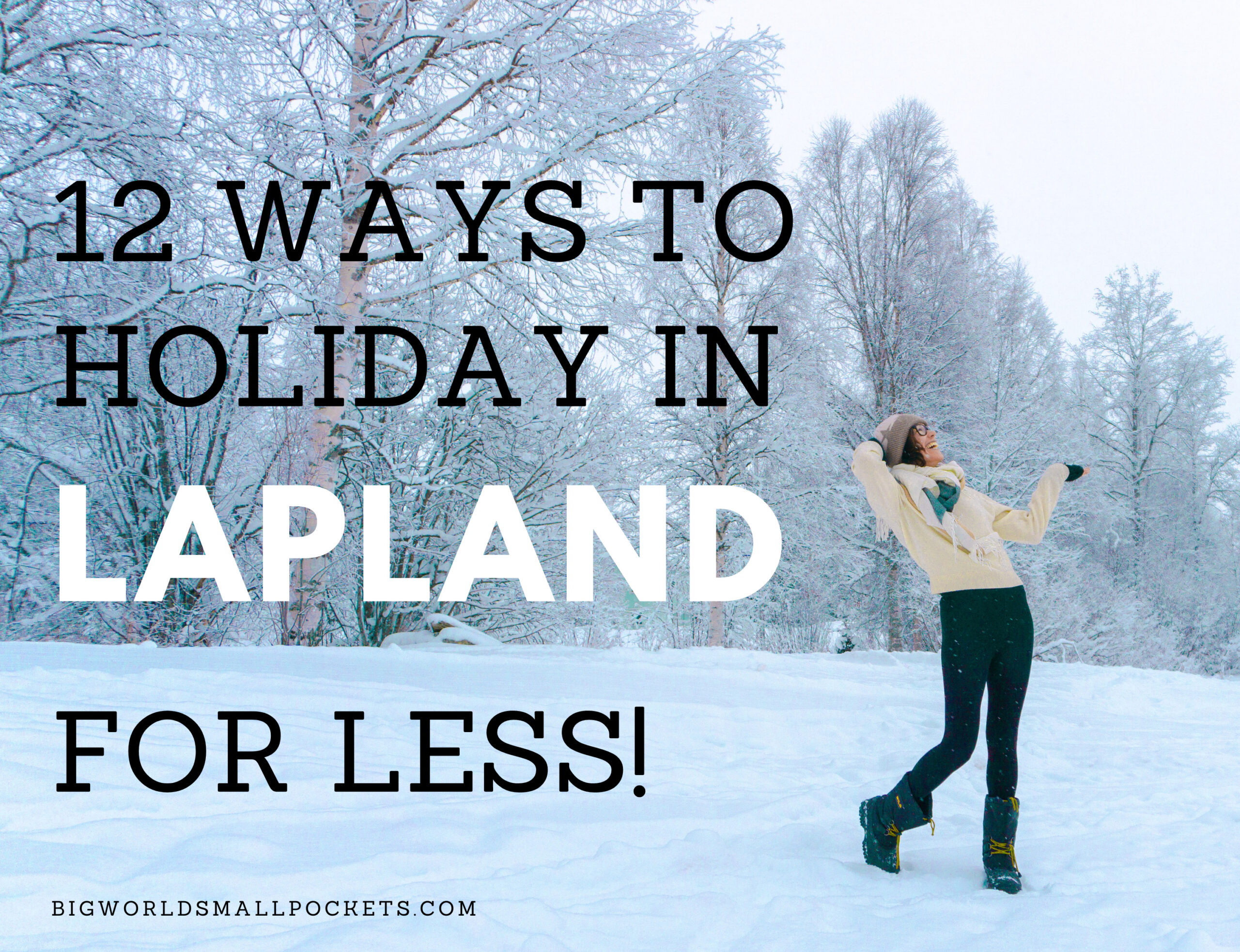 12 Ways to Holiday in Lapland for Less Big World Small Pockets