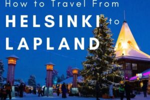 How to Travel from Helsinki to Lapland