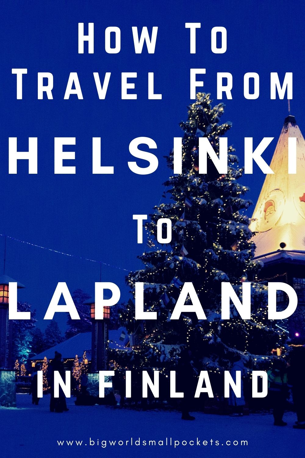 How to Travel From Helsinki to Lapland in Finland
