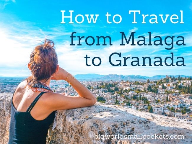How to Travel from Malaga to Granada