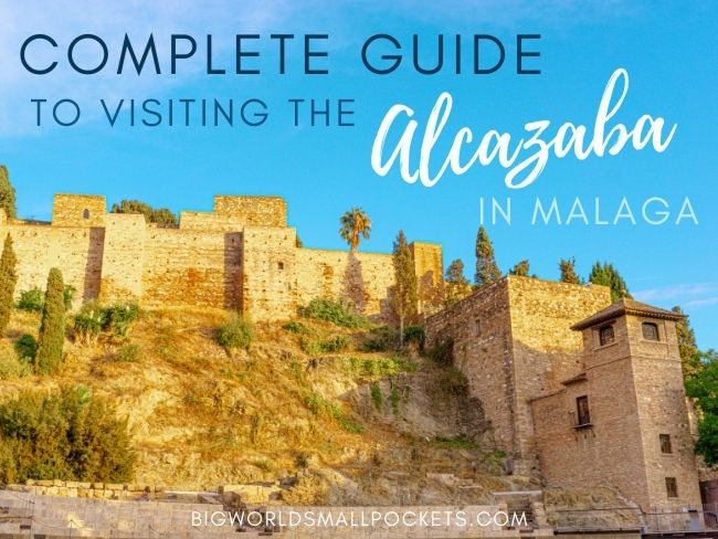 Complete Guide to Visiting the Alcazaba in Malaga