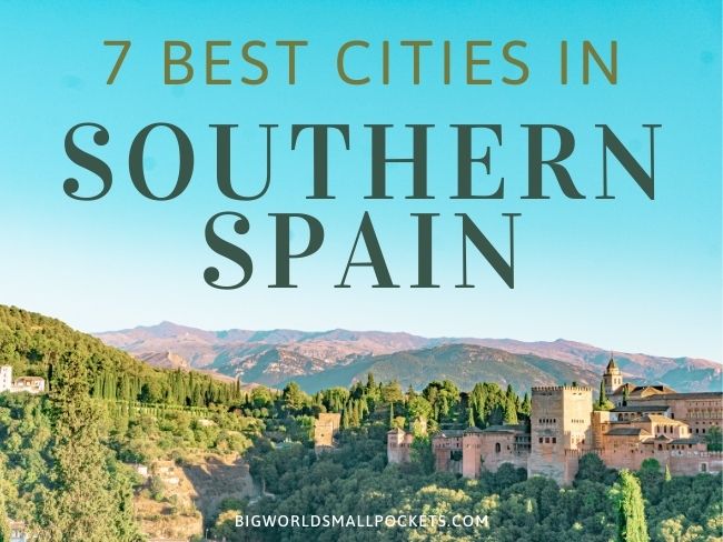 7 Best Cities in Southern Spain