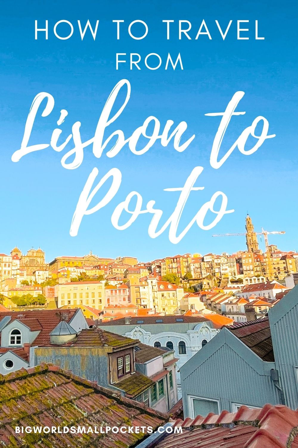How to Travel from Lisbon to Porto in Portugal