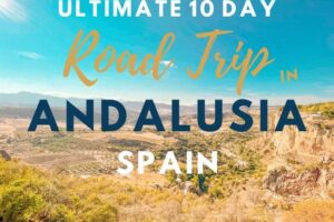 Perfect Andalusia Road Trip: 10 Day Itinerary
