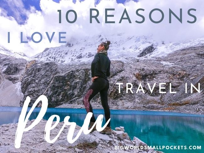 10 Reasons I Love Travel in Peru