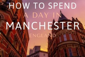 How to Spend A Day in Manchester