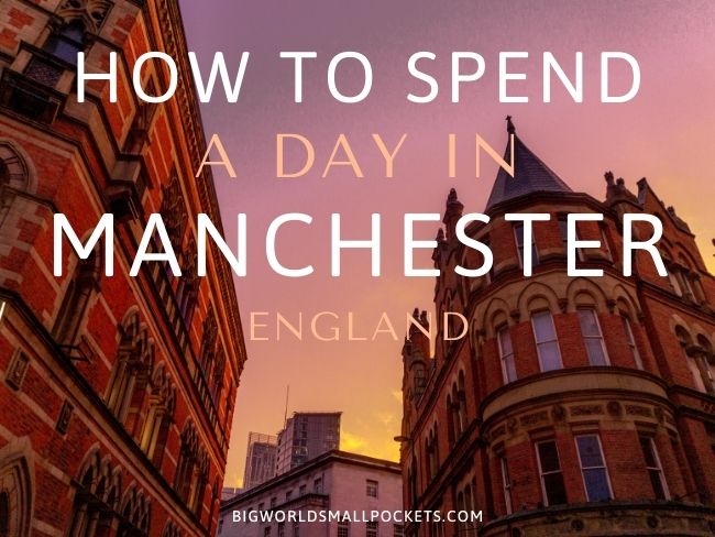 How to Spend a Day in Manchester