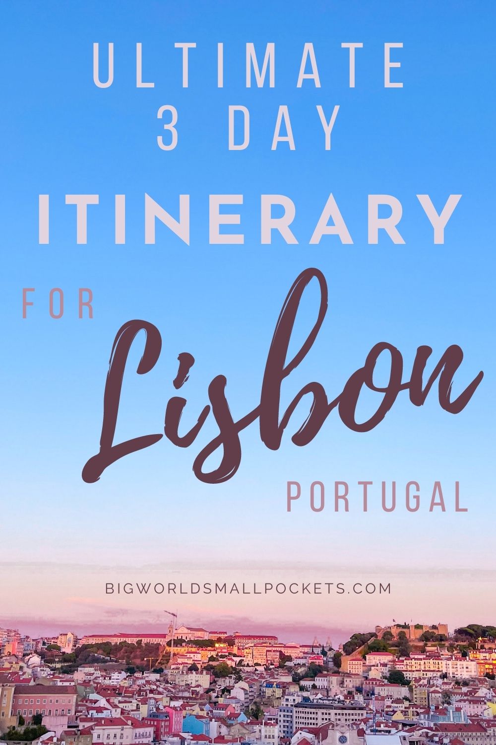 Ultimate 3 Day Itinerary for Lisbon, Portugal