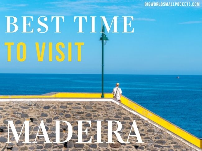 Best Time to Visit Madeira
