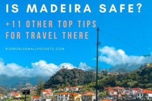 Is Madeira Safe? +11 Other Top Tips for Travel There