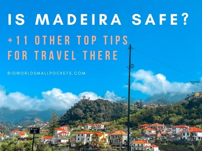 Is Madeira Safe + 11 Other Top Tips for Travelling There