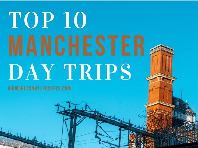 Top 10 Manchester Day Trips