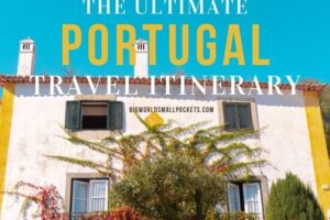 Ultimate Portugal Itinerary: 1, 2 & 3 Week Plans