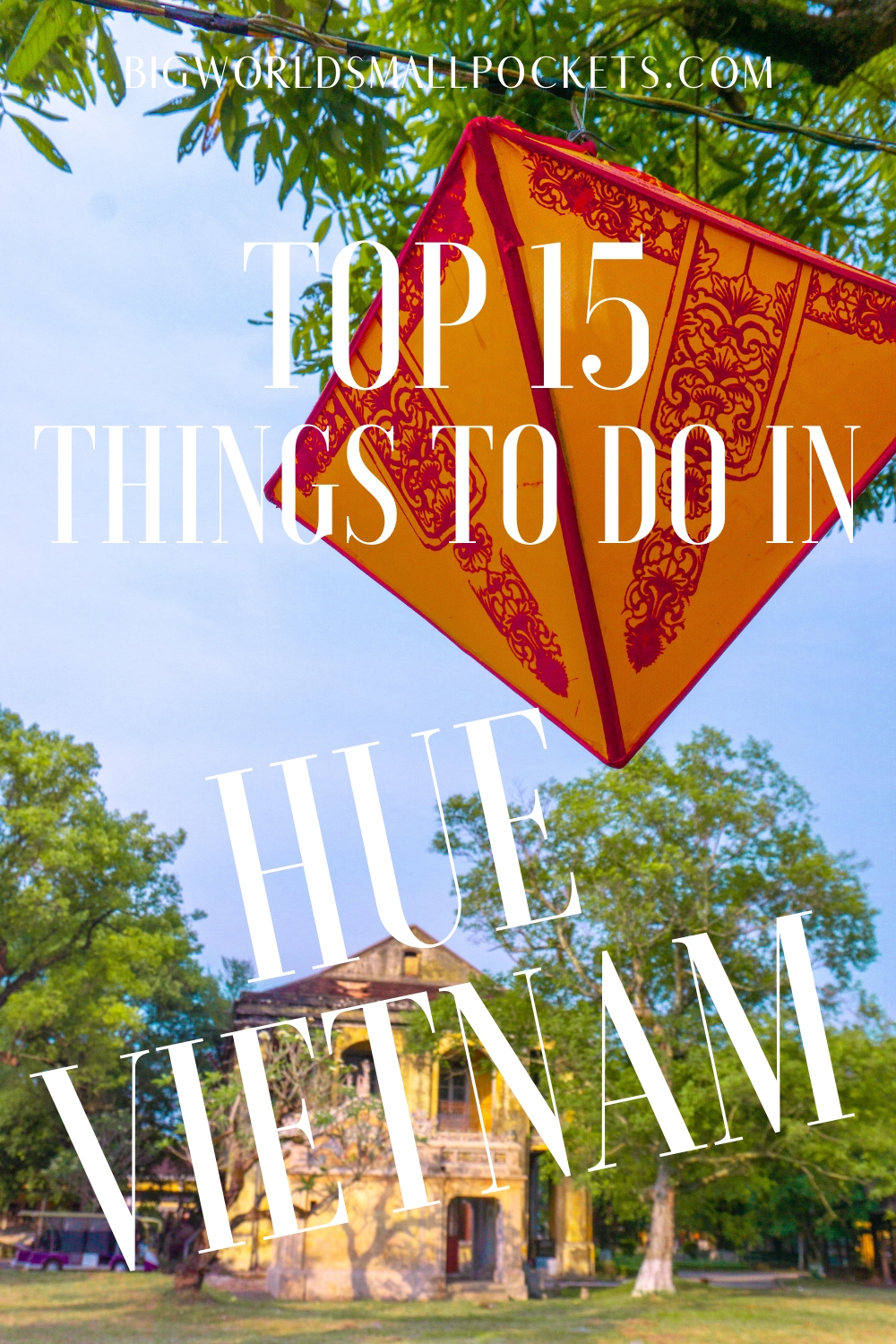 15 Best Things to Do in Hue, Vietnam