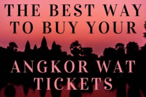 How to Buy Your Angkor Wat Tickets in 2022