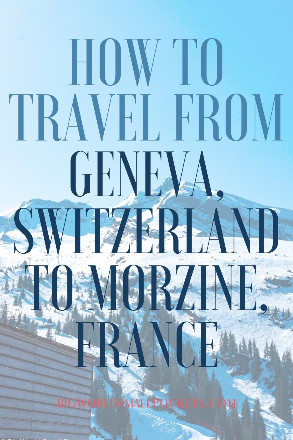 How to Travel from Geneva, Switzerland to Morzine, France
