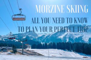 Morzine Skiing: All You Need to Know to Plan your Perfect Trip