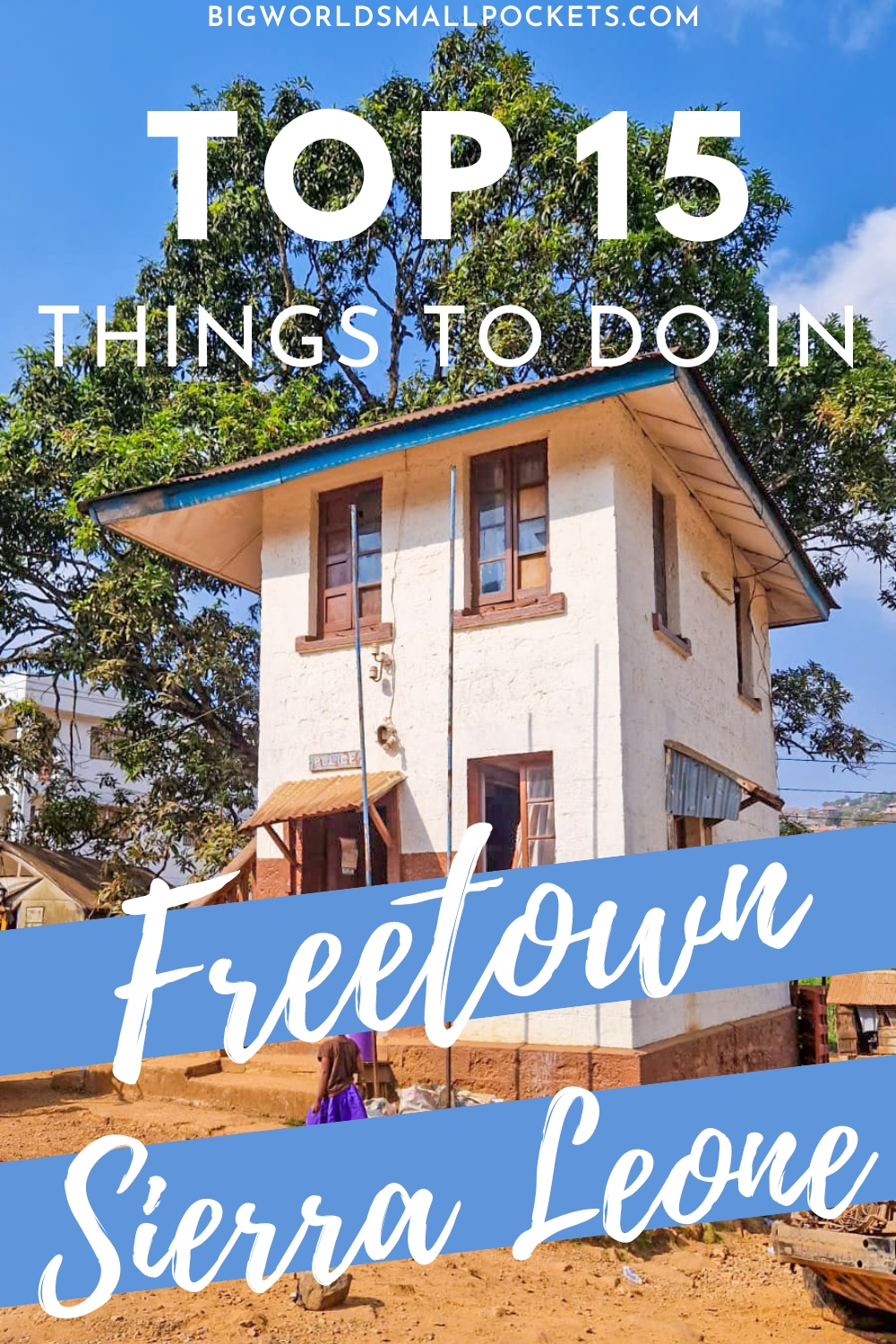 15 Best Things to Do in Freetown, Sierra Leone