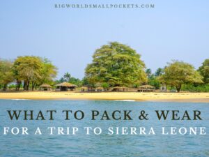 What to Pack & Wear For Sierra Leone