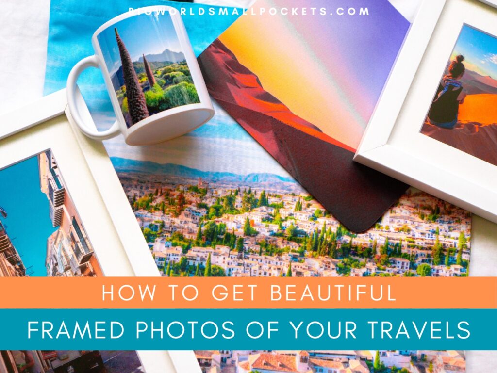 How to Get Beautiful Framed Photos of your Travels
