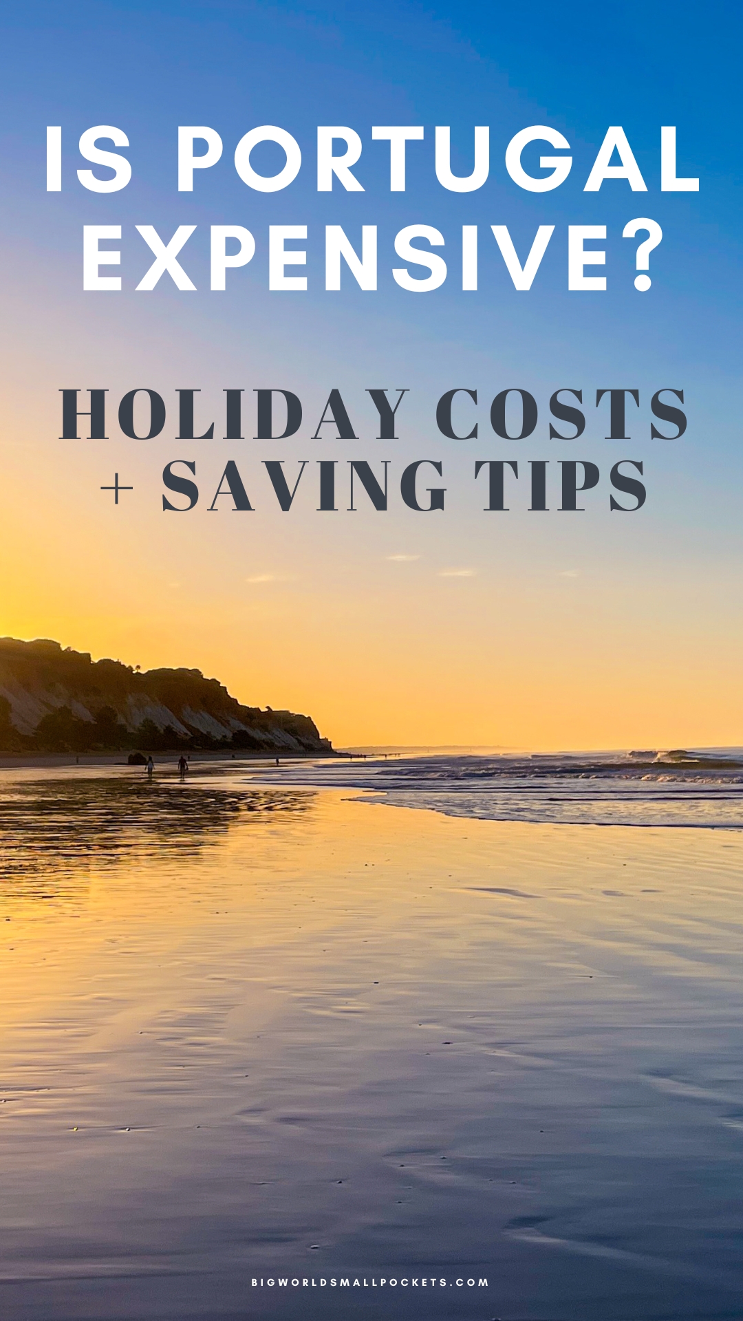 Is Portugal Expensive: Travel Costs & Budget Tips