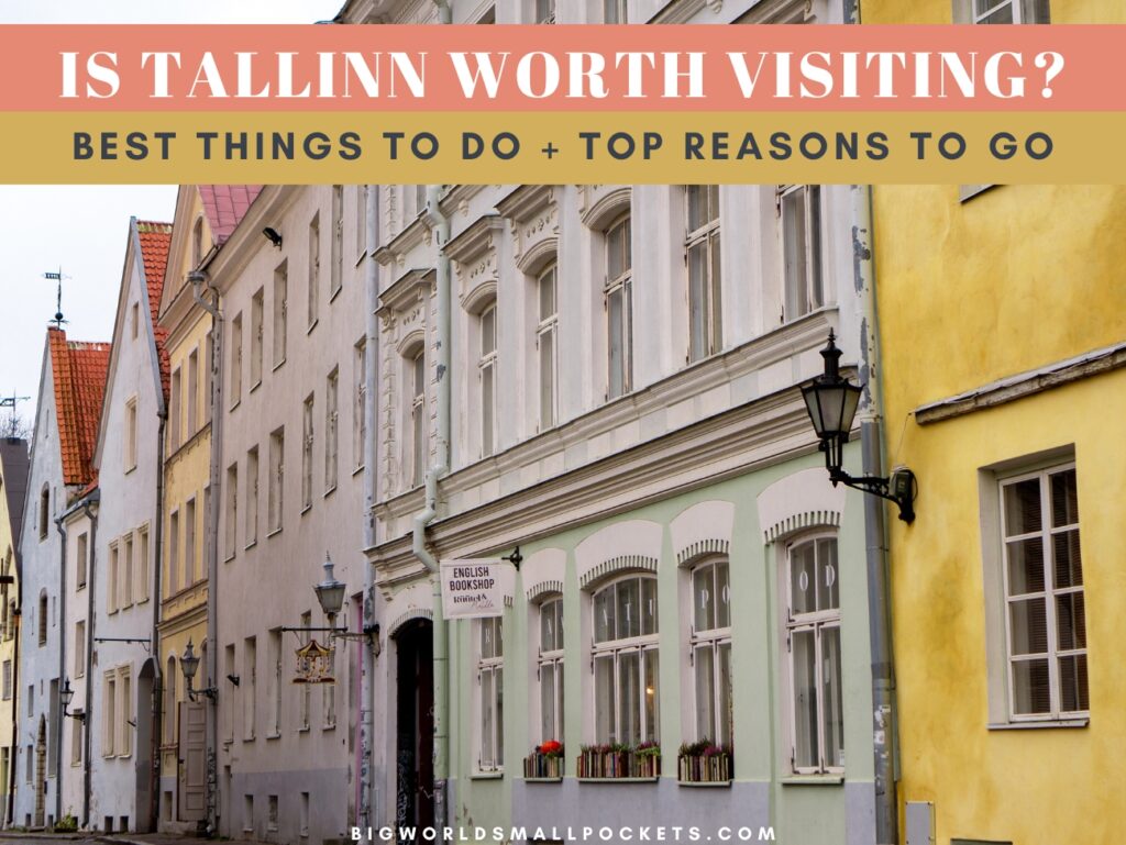 Is Tallinn Worth Visiting?