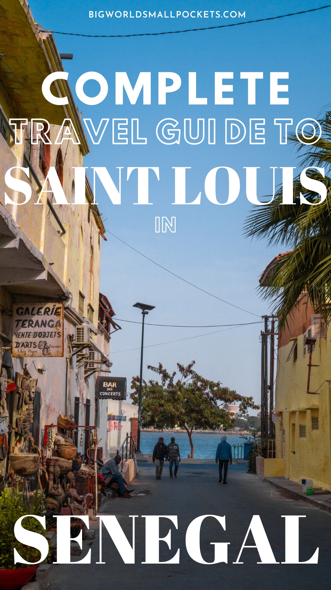 Complete Travel Guide to Saint Louis in Senegal, West Africa