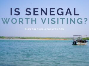 Is Senegal Worth Visiting?