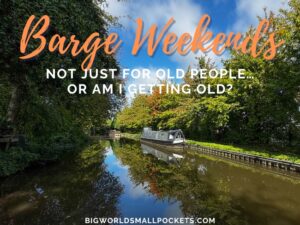 Barge Weekends Not Just for Old People… or Am I Getting Old