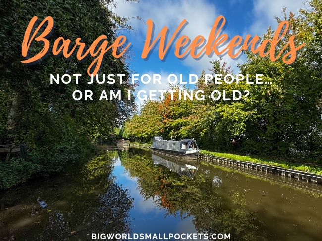 Barge Weekends Not Just for Old People… or Am I Getting Old