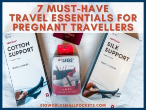 7 Must-Have Travel Essentials for Pregnant Travellers