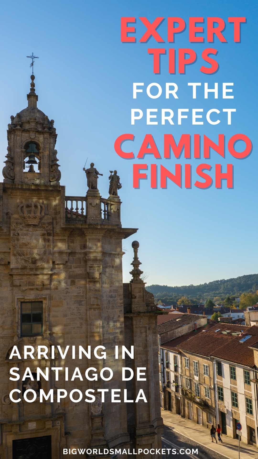 6 Expert Tips When Arriving in Santiago de Compostela for the Perfect Camino Finish