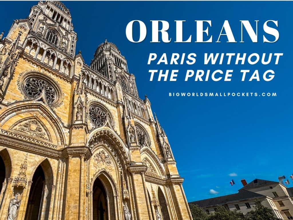 Orléans, France Paris Without the Price Tag!